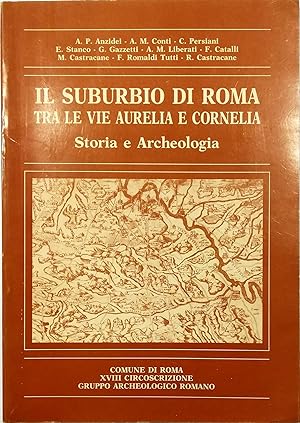 Il suburbio di Roma tra le vie Aurelia e Cornelia Storia e archeologia