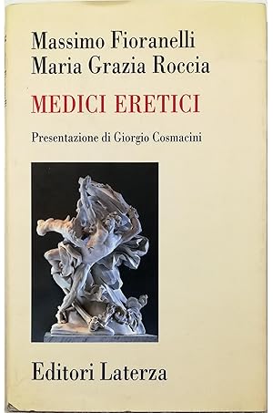 Medici eretici La millenaria rivolta contro il pensiero omologato