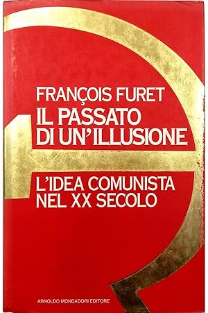 Il passato di un'illusione L'idea comunista nel XX secolo