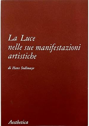 Seller image for La Luce nelle sue manifestazioni artistiche for sale by Libreria Tara