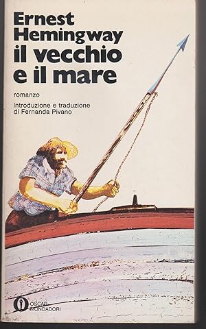 Seller image for Il vecchio e il mare Traduzione e introduzione di Fernanda Pivano Con una cronologia della vita dell'Autore e dei suoi tempi e una bibliografia for sale by Libreria Tara