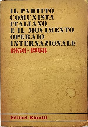 Seller image for Il Partito comunista italiano e il movimento operaio internazionale 1956-1968 for sale by Libreria Tara