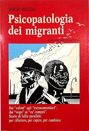 Psicopatologia dei migranti Dai «cafoni» agli «extracomunitari», dai «wops» ai «vu' cumprà» Stori...