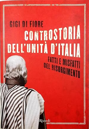 Controstoria dell'Unità d'Italia Fatti e misfatti del Risorgimento