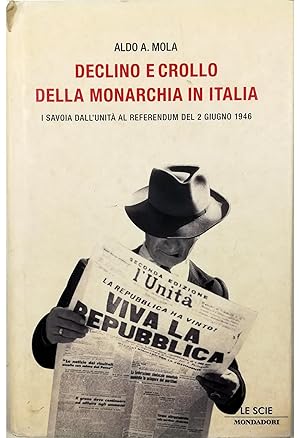 Declino e crollo della monarchia in Italia I Savoia dall'Unità al referendum del 2 giugno 1946