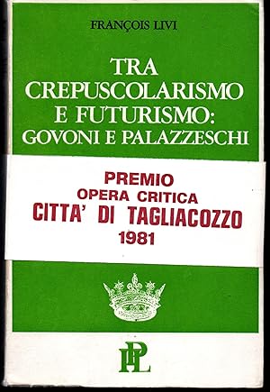 Image du vendeur pour Tra crepuscolarismo e futurismo: Govoni e Palazzeschi Con le varianti de Le fiale e le varianti complete della poesia di Palazzeschi mis en vente par Libreria Tara