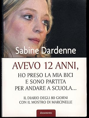 Seller image for Avevo 12 anni ho preso la mia bici e sono partita per andare a scuola. Il diario degli 80 giorni con il mostro di Marcinelle Con la collaborazione di Marie-Therese Cuny for sale by Libreria Tara