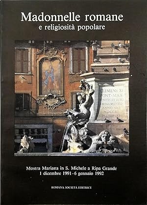 Immagine del venditore per Madonnelle romane e religiosit popolare Mostra Mariana in S. Michele a Ripa Grande 1 dicembre 1991 - 6 gennaio 1992 Catalogo e Studi venduto da Libreria Tara