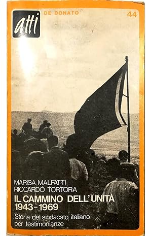 Il cammino dell'unità 1943-1969 Storia del sindacato italiano per testimonianze