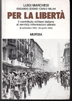 Imagen del vendedor de Per la libert Il contributo militare italiano al servizio informazioni alleato (8 Settembre 1943 - 25 Aprile 1945) a la venta por Libreria Tara