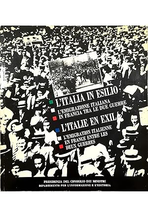 Seller image for L'Italia in esilio L'emigrazione italiana in Francia tra le due guerre - L'Italie en exil L'emigration italienne en France entre les deux guerres for sale by Libreria Tara