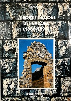 Le fortificazioni del Cadore (1866-1896) Forti, postazioni, ricoveri e strade di: M. Ricco, M. Tr...