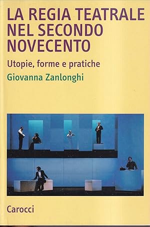 Immagine del venditore per La regia teatrale nel secondo Novecento Utopie, forme e pratiche venduto da Libreria Tara