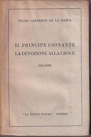 Il principe costante - La devozione alla croce Drammi tradotti da Angelo Monteverdi