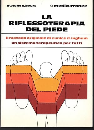 La riflessoterapia del piede Il metodo originale di Eunice D. Ingham Un sistema terapeutico per t...