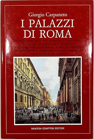 Seller image for I palazzi di Roma Gli edifici eretti nella citt eterna tra il Quattrocento e l'Ottocento: gli artisti che li realizzarono, i personaggi che ne affollarono le sale, gli aneddoti e le curiosit che si tramandano su questi straordinari testimoni della vita for sale by Libreria Tara