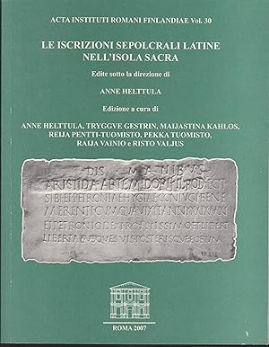 Seller image for Le iscrizioni sepolcrali latine nell'Isola Sacra Edite sotto la direzione di Anne Helttula Edizione a cura di Anne Helttula, Tryggve Gestrin, Maijastina Kahlos, Reija Pentti-Tuomisto, Pekka Tuomisto, Raija Vainio e Risto Valjus for sale by Libreria Tara