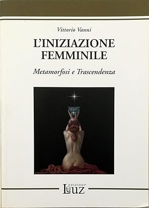 L'iniziazione femminile Metamorfosi e trascendenza