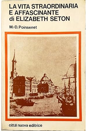 La vita straordinaria e affascinante di Elizabeth Seton