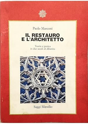 Il restauro e l'architetto Teoria e pratica in due secoli di dibattito