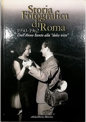 Seller image for Storia fotografica di Roma 1950-1962 Dall'Anno Santo alla dolce vita for sale by Libreria Tara