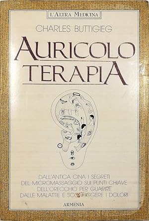 Auricoloterapia Dall'antica Cina i segreti del micromassaggio sui punti chiave dell'orecchio per ...