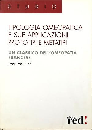 Tipologia omeopatica e sue applicazioni Prototipi e metatipi Un classico dell'omeopatia francese