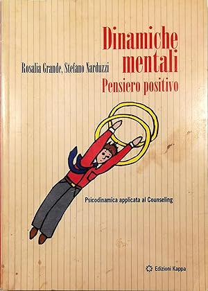 Seller image for Dinamiche mentali Pensiero positivo Psicodinamica applicata al Counseling for sale by Libreria Tara