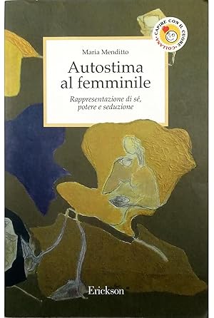 Autostima al femminile Rappresentazione di sé, potere e seduzione