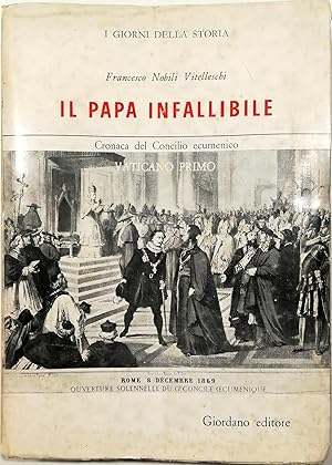 Seller image for Il Papa infallibile Cronaca del Concilio ecumenico Vaticano primo for sale by Libreria Tara