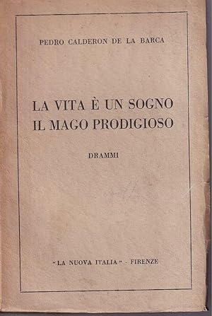 La vita è un sogno - Il mago prodigioso Drammi tradotti da Angelo Monteverdi