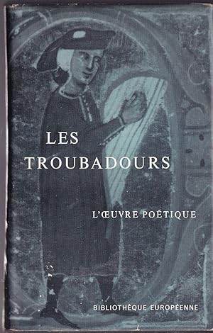 Les Troubadours II Le tresor poetique de l'Occitanie Texte et traduction par René Nelli et René L...