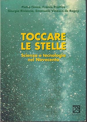 Seller image for Toccare le stelle Scienza e tecnologia nel Novecento for sale by Libreria Tara