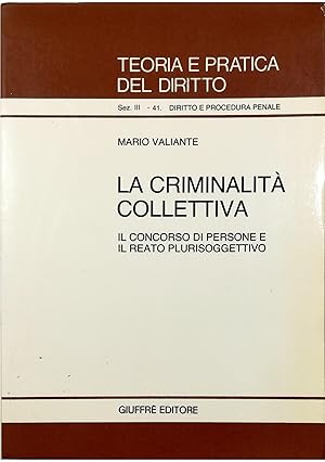 La criminalità collettiva Il concorso di persone e il reato plurisoggettivo