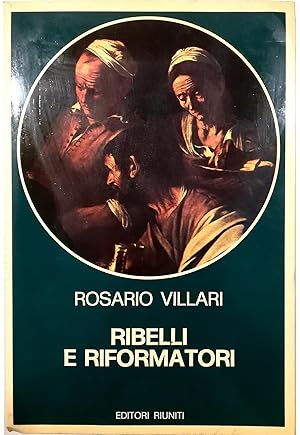 Immagine del venditore per Ribelli e riformatori Dal XVI al XVII secolo venduto da Libreria Tara