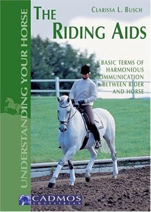 Bild des Verkufers fr The Riding Aids: Basic Terms of Harmonious Communication Between Rider and Horse (Understanding your horse) zum Verkauf von WeBuyBooks