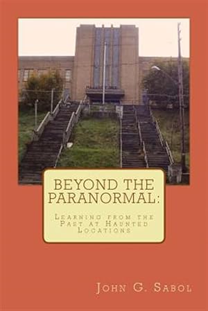 Bild des Verkufers fr Beyond the Paranormal : Learning from the Past at Haunted Locations zum Verkauf von GreatBookPrices