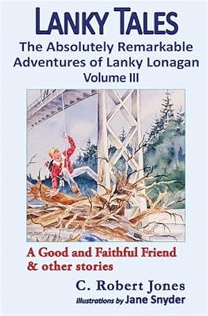 Immagine del venditore per Lanky Tales, Vol. 3: A Good and Faithful Friend & Other Stories venduto da GreatBookPrices