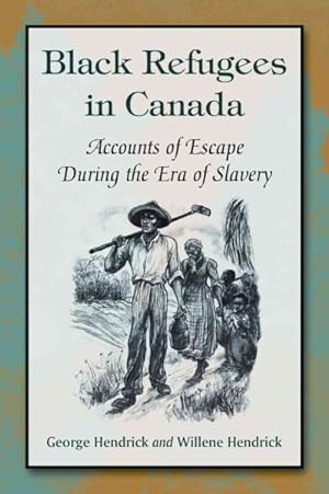 Imagen del vendedor de Black Refugees in Canada : Accounts of Escape During the Era of Slavery a la venta por GreatBookPrices