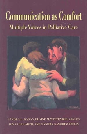 Imagen del vendedor de Communication As Comfort : Multiple Voices in Palliative Care a la venta por GreatBookPrices