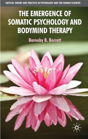 Image du vendeur pour Emergence of Somatic Psychology and Bodymind Therapy mis en vente par GreatBookPrices