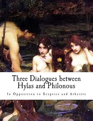 Bild des Verkufers fr Three Dialogues Between Hylas and Philonous, in Opposition to Sceptics and Athei zum Verkauf von GreatBookPrices