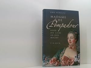 Bild des Verkufers fr Madame de Pompadour oder die Liebe an der Macht Uwe Schultz zum Verkauf von Book Broker