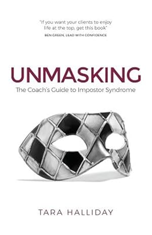 Image du vendeur pour Unmasking: The Coach's Guide to Impostor Syndrome mis en vente par GreatBookPrices