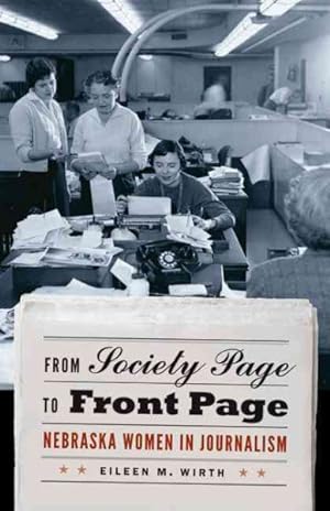 Seller image for From Society Page to Front Page : Nebraska Women in Journalism for sale by GreatBookPricesUK