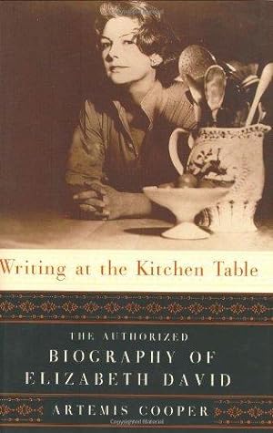 Bild des Verkufers fr Writing at the Kitchen Table: The Authorized Biography of Elizabeth David zum Verkauf von WeBuyBooks