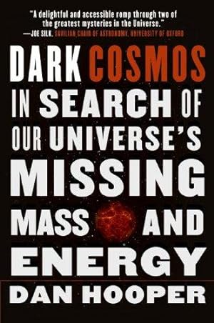 Seller image for Dark Cosmos: In Search of Our Universe's Missing Mass and Energy for sale by WeBuyBooks