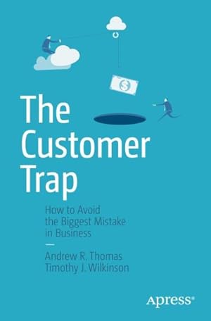 Bild des Verkufers fr Customer Trap : How to Avoid the Biggest Mistake in Business zum Verkauf von GreatBookPricesUK