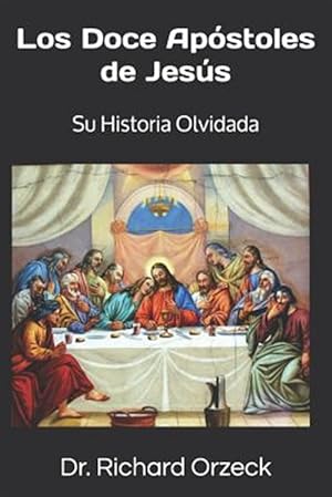 Seller image for Los Doce Apstoles de Jess: Su historia olvidada -Language: spanish for sale by GreatBookPrices