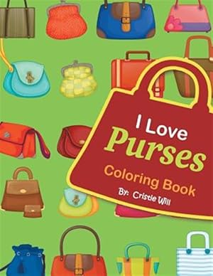 Bild des Verkufers fr I Love Purses : Coloring Book zum Verkauf von GreatBookPrices